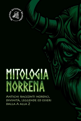 Mitologia norrena: Antichi racconti nordici, divinità, leggende ed esseri  dalla A alla Z - Magers & Quinn Booksellers