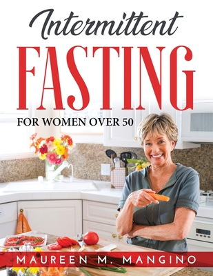 Intermittent Fasting: For Women Over 50