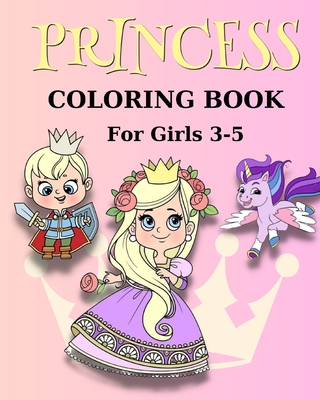 Princess Coloring Books for Girls 3-5: Lovely Princesses Fairy Tale Coloring  Book for Kids Ages 3-5 (Paperback)