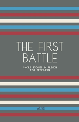 The First Battle: Short Stories in French for Beginners
