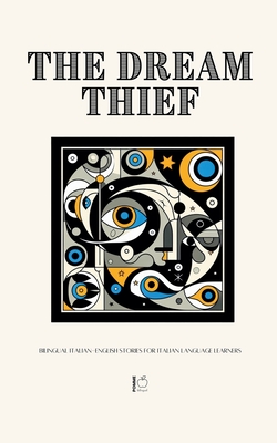 The Dream Thief: Bilingual Italian-English Stories for Italian Language Learners