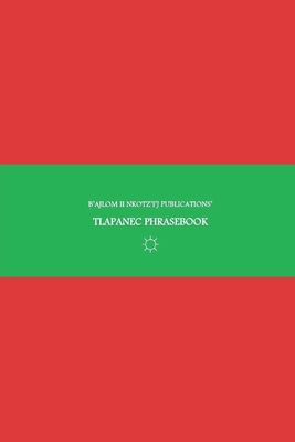 B'ajlom ii Nkotz'i'j Publications' Tlapanec Phrasebook: Ideal for Traveling around the State of Guerrero in Mexico