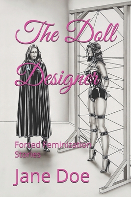 Forced Crossdress Spanking - The Doll Designer: Forced Feminization Stories - Magers & Quinn Booksellers