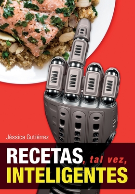 Recetas, Tal Vez, Inteligentes: Recetas de cocina fáciles y nutritivas. -  Magers & Quinn Booksellers