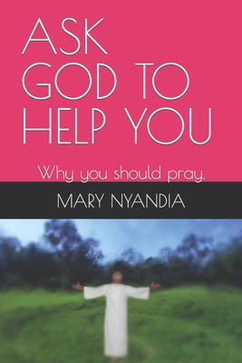 Ask God to Help You: Why you should pray. - Magers & Quinn Booksellers