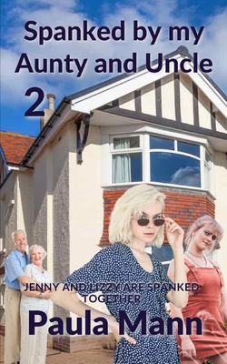 Spanked by my Aunty and Uncle 2: Jenny and Lizzy are spanked together -  Magers & Quinn Booksellers