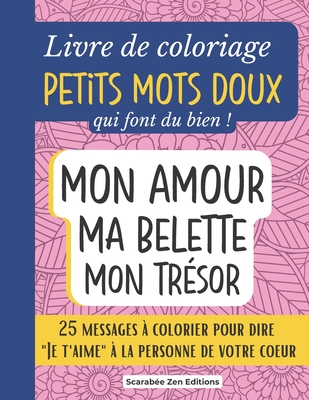 Livre De Coloriage Petits Mots Doux Qui Font Du Bien 25 Messages Pour Dire Je T Aime A Colorier Cadeau Original Couple Amoureux Anniversaire Magers Quinn Booksellers