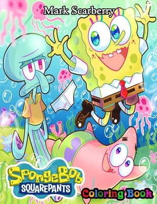 Spongebob Squarepants Coloring Book: Cool Gifts For All Fans Of