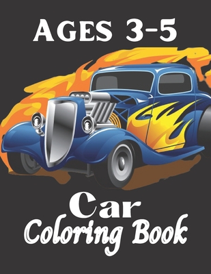 Ages 3-5 Car Coloring Book: Kids Coloring book Ages 3-5 Activity book