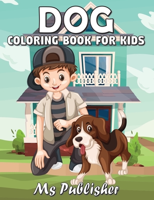 Dog Coloring Book for Kids: Dog Coloring Book for Kids, Kids Activity Book, A Collection of 40 Dog coloring pages, Stress Relaxation Colouring Pag