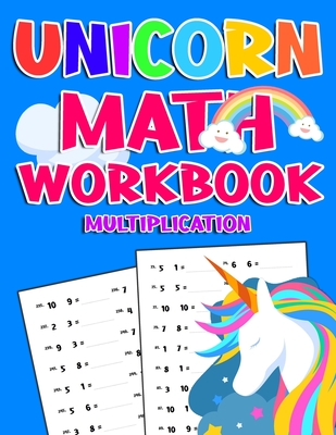 Unicorn Math Workbook ( Multiplication ): 900 Multiplication Exercises With Answers For First Grade,2nd Grade,3rd grade,4rd grade.. Educational Childr