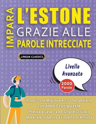 IMPARA L'ESTONE GRAZIE ALLE PAROLE INTRECCIATE - PER ADOLESCENTI - Scopri Come Migliorare Il Tuo Vocabolario Con 2000 Crucipuzzle e Pratica a Casa - 1