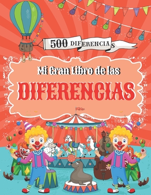 Mi Gran Libro de las Diferencias: Buscar y encontrar 500 diferencias, Juegos educativos para niños a partir de 5 años.