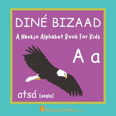 A Navajo Alphabet Book For Kids: Dine&#769; Bizaad: Language Learning Educational Present For Toddlers, Babies & Children Age 1 - 3: