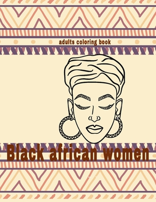 black african women coloring book: fashion black beautiful african american relaxation art and boredom anti anxiety intricate ornate therapy activity