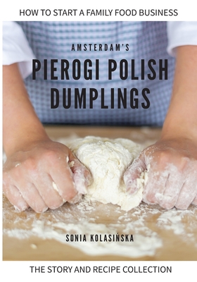 Amsterdam's Pierogi Polish Dumplings: The Story and Recipe Collection