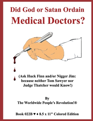 Did God or Satan Ordain Medical Doctors?: (Ask Huck Finn and/or Nigger Jim: because neither Tom Sawyer nor Judge Thatcher would Know!)