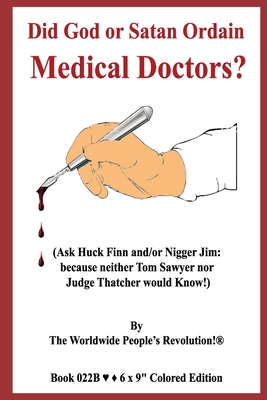 Did God or Satan Ordain Medical Doctors?: (Ask Huck Finn and/or Nigger Jim: because neither Tom Sawyer nor Judge Thatcher would Know!)