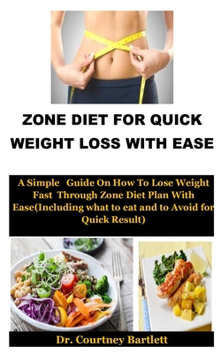 Zone Diet For Quick Weight Loss With Ease: A Simple Guide On How To Lose  Weight Fast Through Zone Diet Plan With Ease(Including what to eat and to  Avo - Magers 