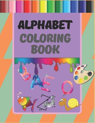 Abc and 123 Coloring Books for Kids Ages 2-4: 100 Coloring Pages!!, Easy, LARGE, GIANT Simple Picture Coloring Books for Toddlers, Kids Ages 2-4, Early Learning, Preschool and Kindergarten [Book]