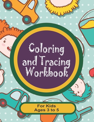 Coloring and Tracing Workbook for Kids Ages 3 to 5: Why buy two books instead of one?