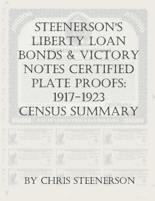 Steenerson's Liberty Loan Bonds & Victory Notes Certified Plate Proofs:  1917-1923 - Census Summary - Magers & Quinn Booksellers