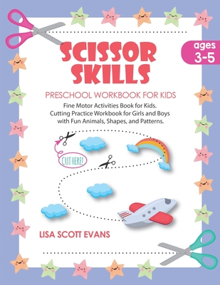 SCISSORS Skills Preschool Workbook for Kids: A Fun Cutting Practice  Activity Book for Toddlers and Kids ages 3-5 (Paperback)