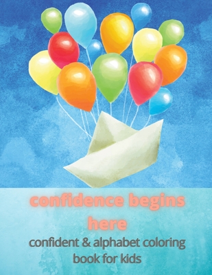 confidence begins here: confident & alphabet coloring book for kids -  Magers & Quinn Booksellers