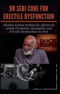 Dr Sebi Cure for Erectile Dysfunction Alkaline Eating Method for