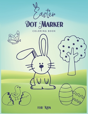 Happy Easter Dot Marker Coloring Book: Easy Guided Big Dots 50 Fun
