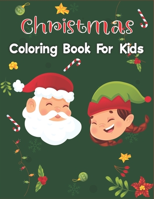 Christmas Coloring Book For Kids Ages 4-8: Christmas Coloring Books with  Fun and Relaxing 50 Christmas Coloring Pages are an excellent Gifts for  Boys (Paperback)