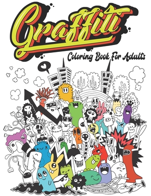 Graffiti Coloring Books For Teens: A Great Graffiti Adults