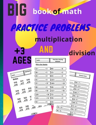 big book of math practice problems multiplication and division: multiplication and division workbook, Facts and Exercises on Multiplying and Dividing,