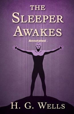 The Sleeper Awakes: Annotated