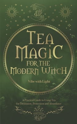 The Modern Witchcraft Guide to Magickal Herbs: Your Complete Guide