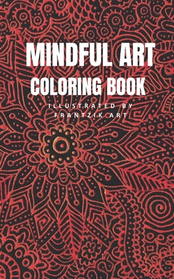 The Mindfulness Coloring Book for Anxiety Relief Adult Coloring