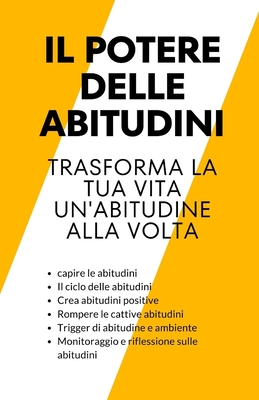 Il potere delle abitudini: trasforma la tua vita un'abitudine alla volta