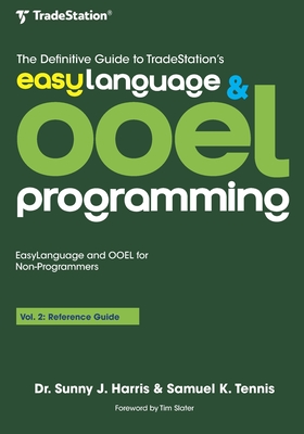 The Definitive Guide to TradeStation's EasyLanguage & OOEL