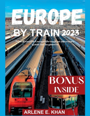 Europe by Train 2023: Train travel in Europe through an adventure guide for  beginners - Magers & Quinn Booksellers