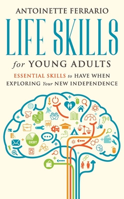 Life Skills For Young Adults: Essential Skills To Have When Exploring Your  New Independence - Magers & Quinn Booksellers