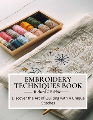 Embroidery Techniques Book: Discover the Art of Quilting with 4