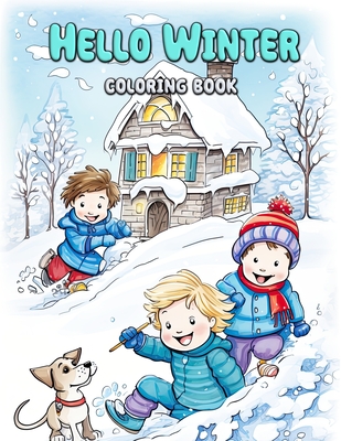 Hello Winter Coloring Book: Frosty Adventures for Creative Little Minds