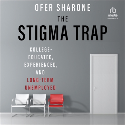 The Stigma Trap: College-Educated, Experienced, and Long-Term Unemployed