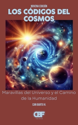 Los Códigos del Cosmos: Maravillas del Universo y Camino de la Humanidad