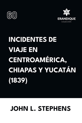 Incidentes de viaje en Centro América, Chiapas y Yucatán (1839)