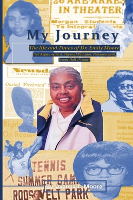 My Journey: The Life and Times of Dr. Emily Moore, Civil Rights Activist, Physical Educator, Philanthropist, and Hall of Famer: Th (Large Print Edition)