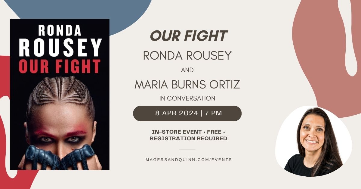 Waitlist Only: Our Fight: Ronda Rousey and Maria Burns Ortiz in  conversation - Magers & Quinn Booksellers